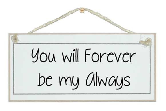 Forever my Always sign
