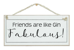 Friends like gin, fab'...