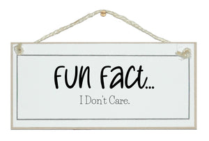 Fun fact, I don't care. sign