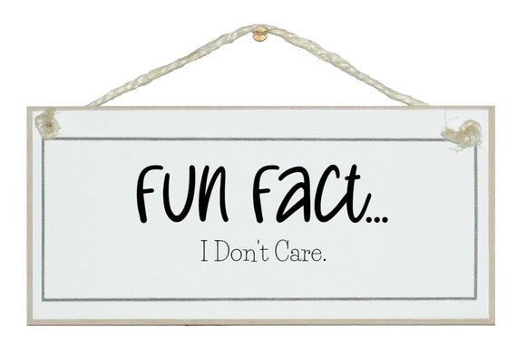 Fun fact, I don't care. sign