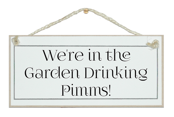 In the garden Drinking Pimms Sign