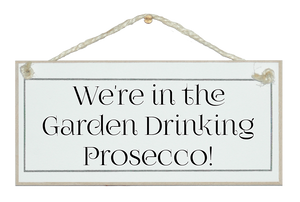 In the garden Drinking Prosecco Sign