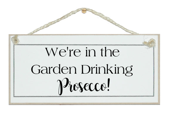 In the garden drinking Prosecco