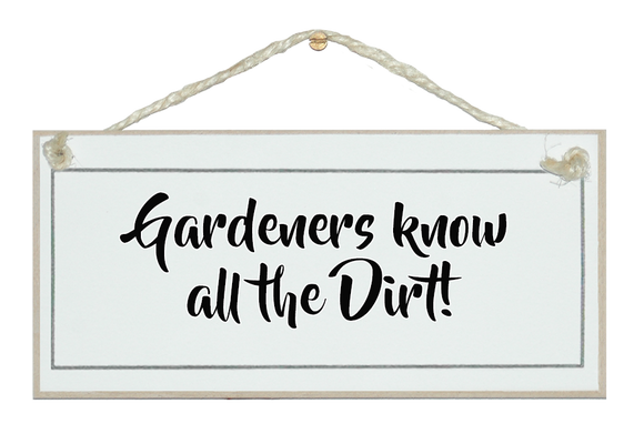 Gardeners know all the dirt!
