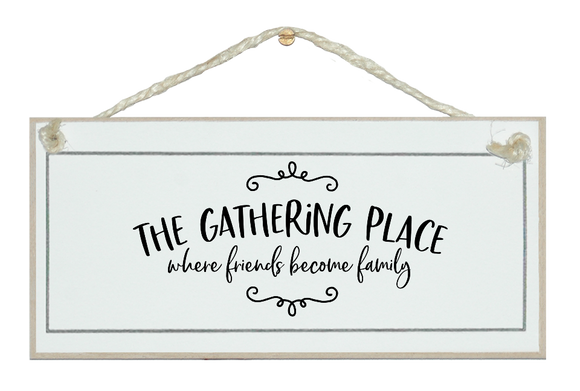 The gathering place... Sign.
