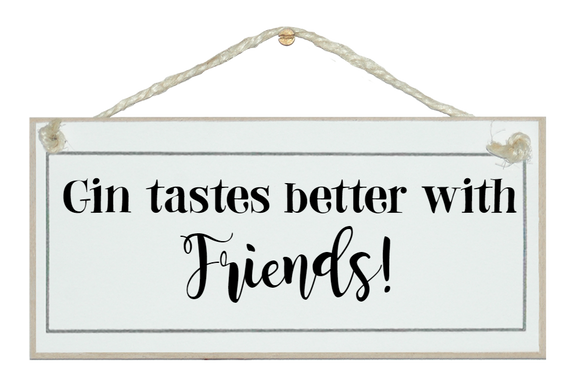Gin better with Friends...