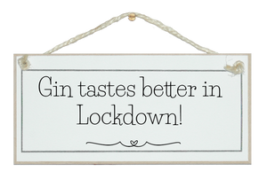 Gin tastes better in Lockdown! Sign