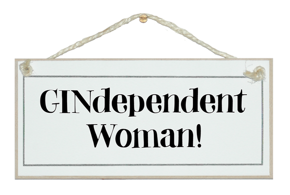 GINdepentent Woman! Sign