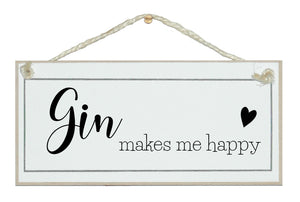 Gin makes me happy... Sign