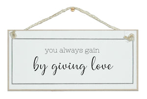 You always gain by giving love