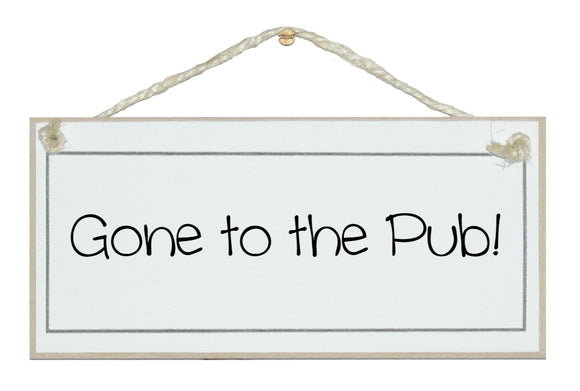 Gone to the Pub sign