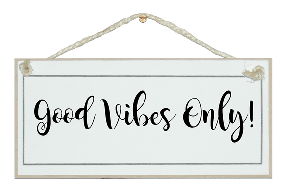 Good vibes only!