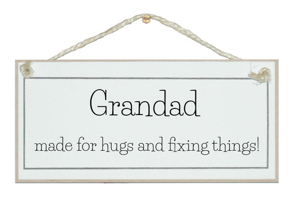 Grandad, hugs and fixing things Sign