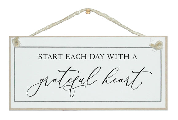 Start each day with a grateful heart. sign