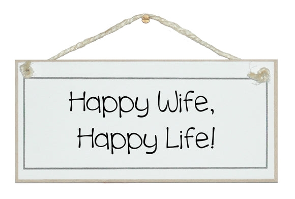 Happy wife, happy life!