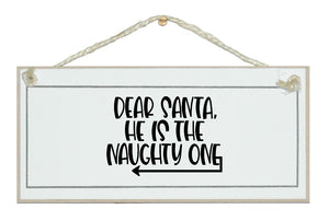 He's the naughty one! New, fun Christmas sign