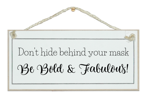 Don't hide behind your mask...