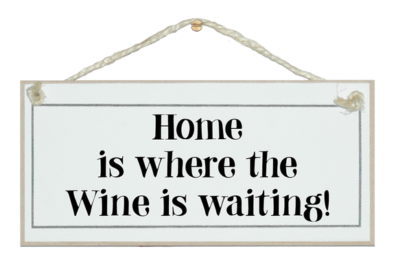 Home, where the wine is waiting sign