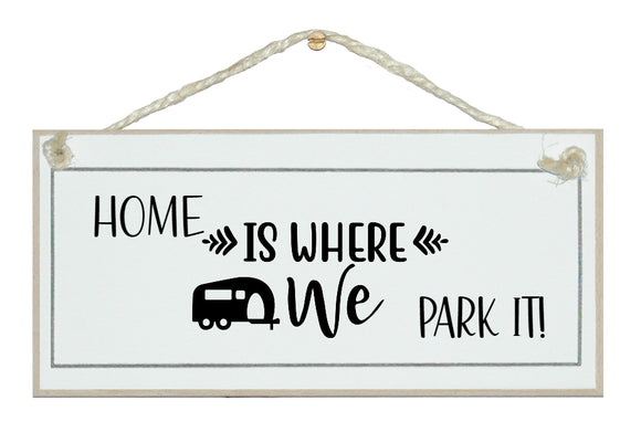 Home is where you park it sign