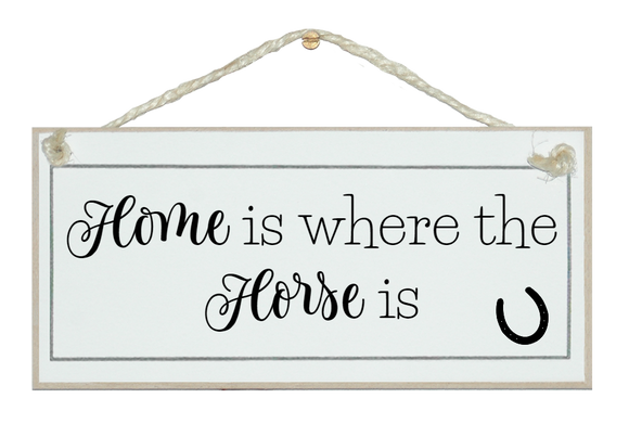 Home is where the horse is sign