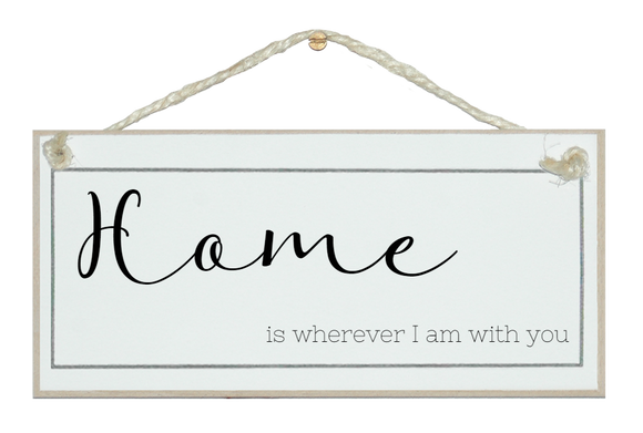 Home, wherever I am with you