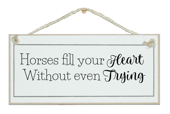 A horse fills your heart...sign