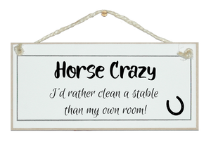 Horse crazy...clean a stable than my room sign