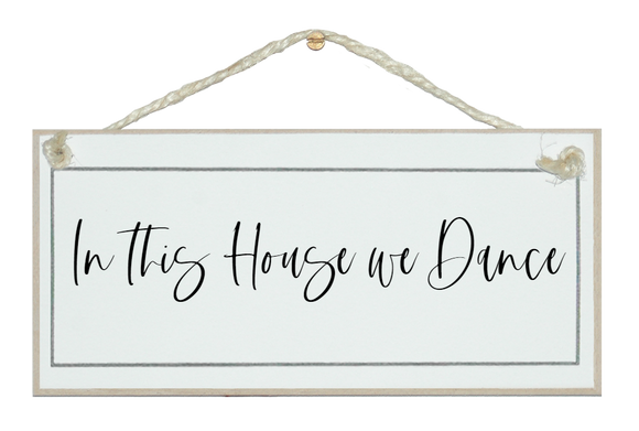 In this house we dance. Sign
