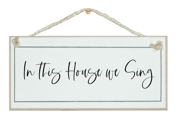In this house we sing. Sign