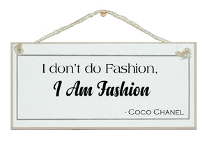 I am fashion...Coco Chanel