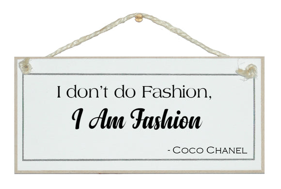 I am fashion...Coco Chanel