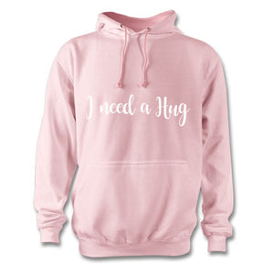 I need a hug hoodie