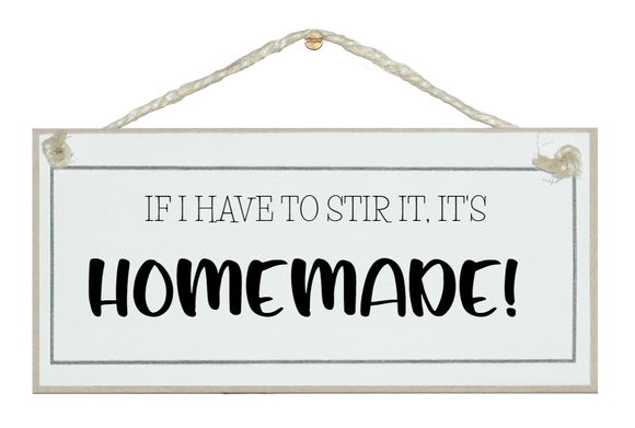 Stir it, it's homemade... Sign