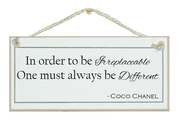 In order to be irreplaceable...