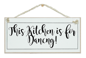 Kitchen is for Dancing! Sign