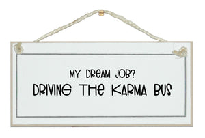 Dream job, Driving the Karma Bus. sign