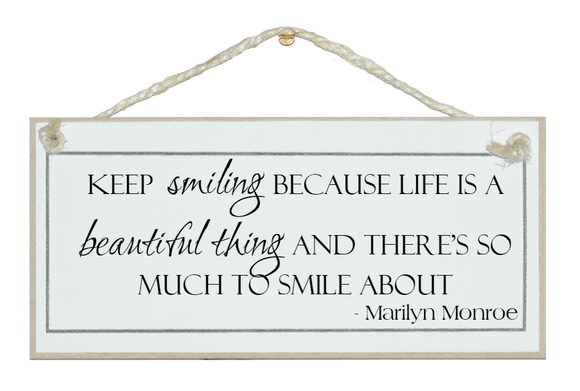 Keep smiling...Marilyn Monroe