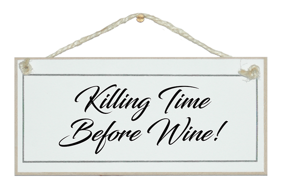 Killing time before wine! sign