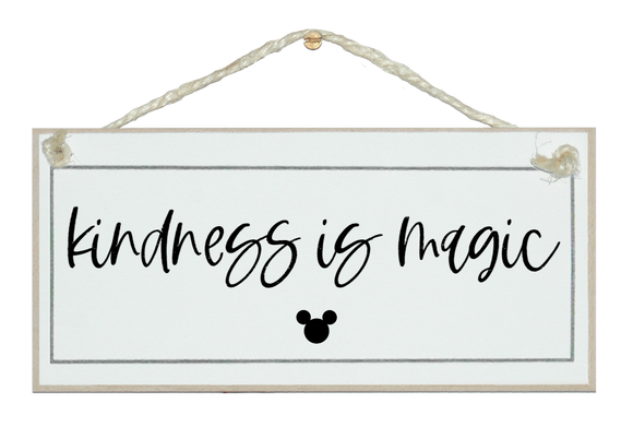 Kindness is magic. Disney Sign