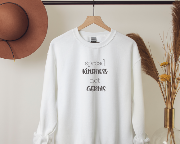 Spread kindness not germs. Sweatshirt
