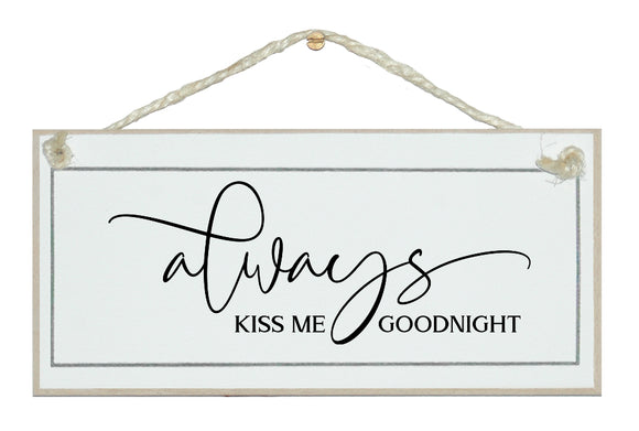 Always kiss me goodight. Free style sign
