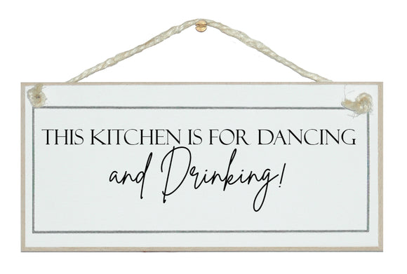 This kitchen is for dancing and drinking! sign