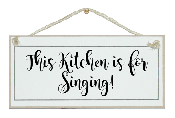 This Kitchen is for Singing. Sign