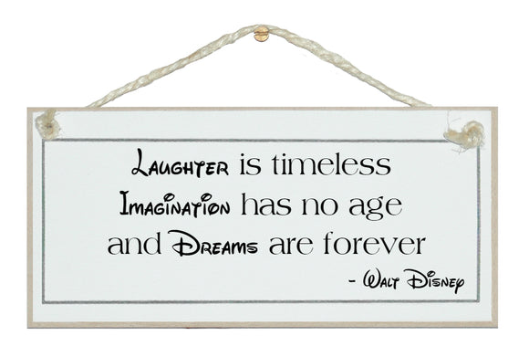 Laughter is timeless...Walt Disney