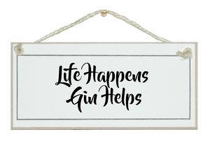 Life happens gin helps