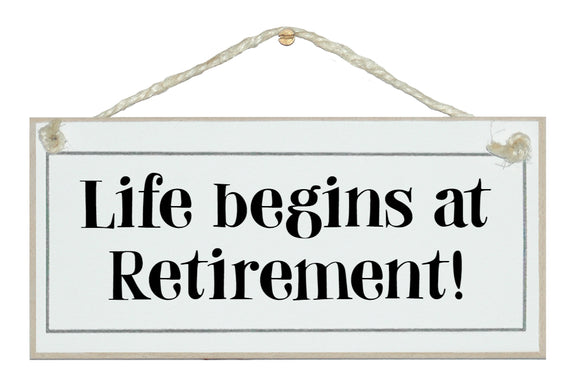 Life begins at retirement