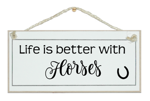 Life is better with horses sign