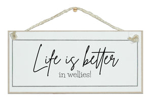 Life is better in Wellies! Sign