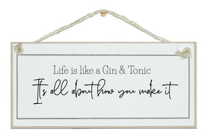 Life is like a G&T....sign