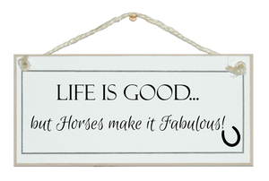 Life good, horses fabulous sign